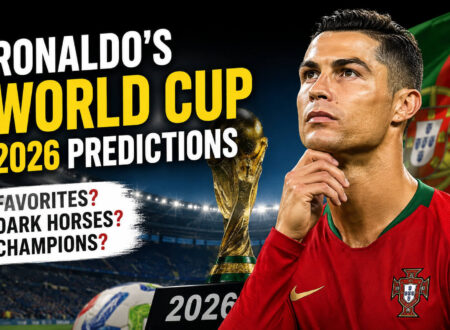 Cristiano Ronaldo’s FIFA World Cup 2026 Predictions & Interesting Facts